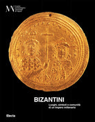 Cover of Bizantini. Luoghi, simboli e comunità di un impero millenario