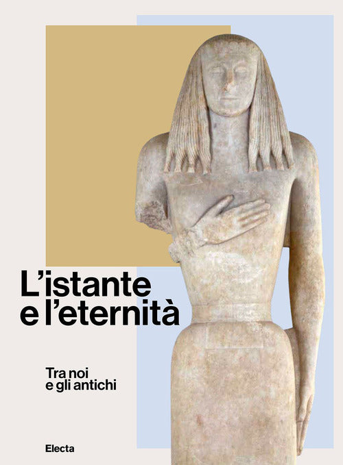 Cover of istante e l'eternità. Tra noi e gli antichi