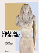 Cover of istante e l'eternità. Tra noi e gli antichi