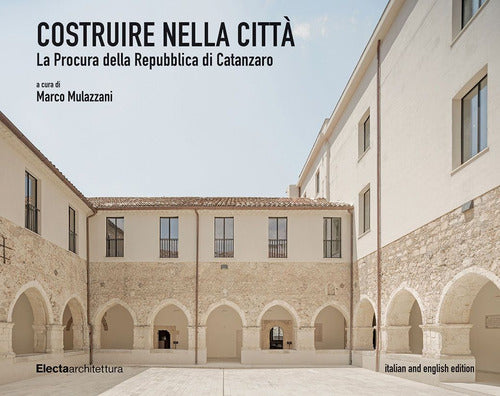 Cover of Costruire nella città. La Procura della Repubblica di Catanzaro-Building in the City. The Catanzaro Public Prosecutor's Office