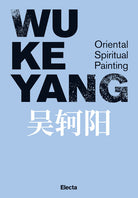 Wu Keyang. Oriental spiritual painting. Ediz. inglese e cinese