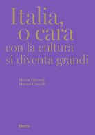 Italia, o cara. Con la cultura si diventa grandi