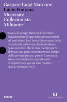 Lucio Fontana. Mecenate collezionista militante. Ediz. italiana e inglese