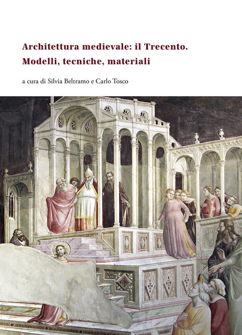 Cover of Architettura medievale: il Trecento. Modelli, tecniche, materiali. Ediz. italiana, inglese e francese