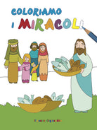 Cover of Coloriamo i miracoli. Coloriamo