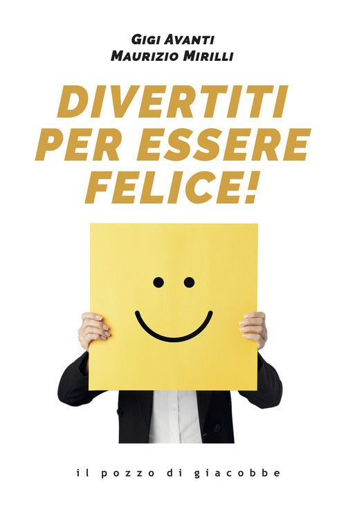 Cover of Divertiti per essere felice!