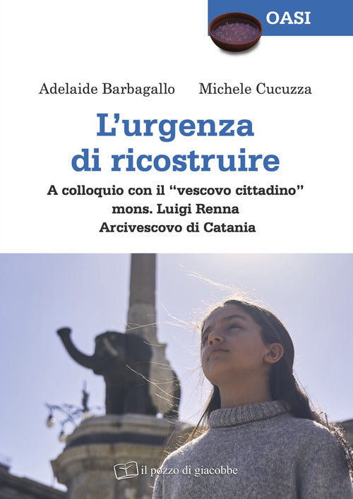 Cover of urgenza di ricostruire. A colloquio con il «vescovo cittadino» mons. Luigi Renna Arcivescovo di Catania