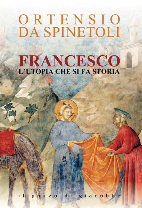Francesco. L'utopia che si fa storia