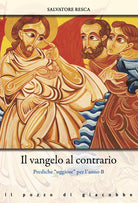 Cover of Vangelo al contrario. Prediche «uggiose» per l'anno B