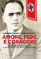 Amore, fede e coraggio. La storia vera di Franz Jagerstatter, che si battuto contro il nazismo, attraverso tutte le lettere alla moglie Franziska