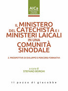 Il ministero del catechista e i ministeri laicali in una comunit sinodale. Vol. 2: Prospettive di sviluppo e percorsi formativi