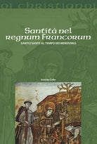 Santit nel regnum francorum. Santi e sante al tempo dei Merovingi