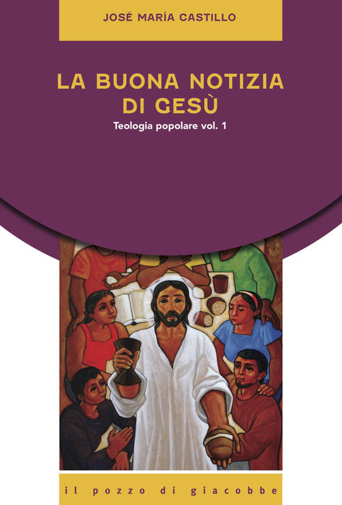 La buona notizia di Ges. Teologia popolare. Vol. 1
