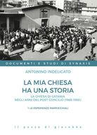 La mia chiesa ha una storia. La chiesa di Catania negli anni del post Concilio (1966-1988). Vol. 1: Le esperienze parrocchiali