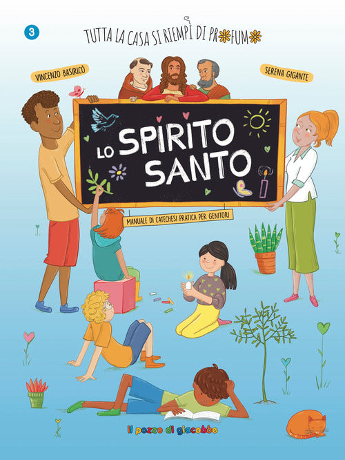 Lo Spirito Santo. Tutta la casa si riempì di profumo