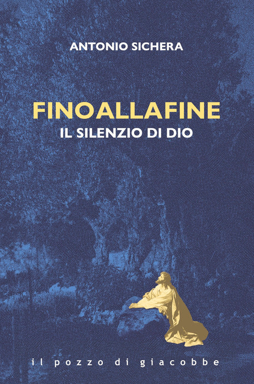 Fino alla fine. Il silenzio di Dio