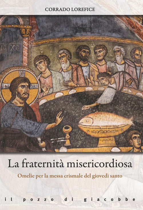 La fraternità misericordiosa. Omelie per la messa crismale del giovedì santo