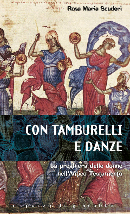 Con tamburelli e con danze. La preghiera delle donne nell'Antico Testamento