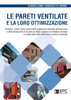 Le pareti ventilate e la loro ottimizzazione. Prestazioni, sistemi, teoria e pratica della progettazione ottimizzata, dellesecuzione e della manutenzione di una delle pi efficaci soluzioni di architettura innovativa e di difesa degli edifici dalle diver