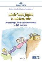 Cover of Aiuto! Mio figlio è adolescente. Breve viaggio nell’età delle opportunità e delle incertezze