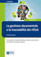 Cover of gestione documentale e la tracciabilità dei rifiuti. Competenze, responsabilità, procedure, prescrizioni secondo la normativa vigente