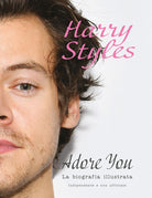 Cover of Harry Styles. Adore you. La biografia illustrata