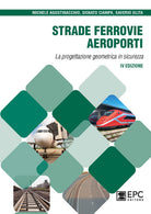 Cover of Strade, ferrovie, aeroporti. La progettazione geometrica in sicurezza