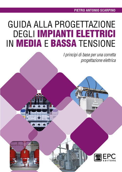 Cover of Guida alla progettazione degli impianti elettrici in media e bassa tensione. I principi di base per una corretta progettazione elettrica