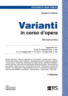 Varianti in corso d’opera. Manuale pratico. Aggiornato con: D.Lgs. 31 dicembre 2024, n. 209 - D.L. 21 maggio 2025, n. 73, conv. L. 18 luglio 2025, n. 105