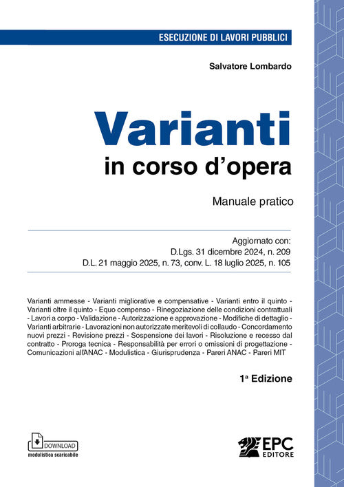 Varianti in corso d’opera. Manuale pratico. Aggiornato con: D.Lgs. 31 dicembre 2024, n. 209 - D.L. 21 maggio 2025, n. 73, conv. L. 18 luglio 2025, n. 105