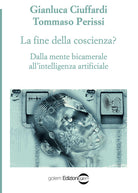 Cover of fine della coscienza? Dalla mente bicamerale all'intelligenza artificiale