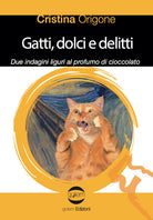 Cover of Gatti, dolci e delitti. Due indagini liguri al profumo d cioccolato