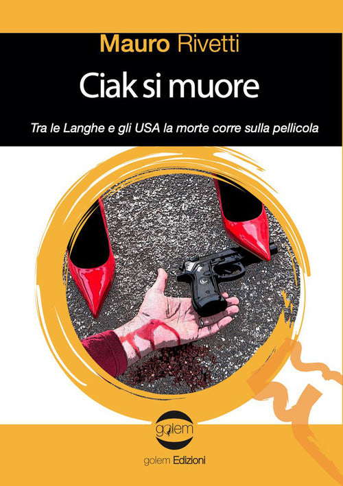 Cover of Ciak si muore. Tra le Langhe e gli USA la morte corre sulla pellicola