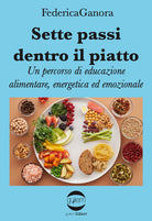 Cover of Sette passi dentro il piatto. Un percorso di educazione alimentare, energetica ed emozionale