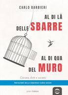 Al di la delle sbarre, al di qua del muro. Carcere, diritti e societ