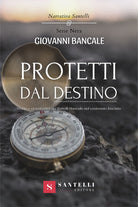 Cover of Protetti dal destino. Storia e vicissitudini dei fratelli Bancale nel ventennio fascista