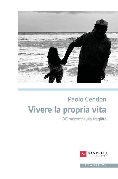 Vivere la propria vita. 80 racconti sulla fragilit
