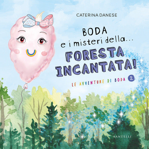 Boda e i misteri della... foresta incantata! Le avventure di Boda. Vol. 2