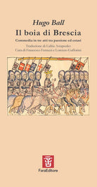 Cover of boia di Brescia. Commedia in tre atti tra passione ed estasi