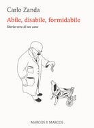 Cover of Abile, disabile, formidabile. Storia vera di un cane