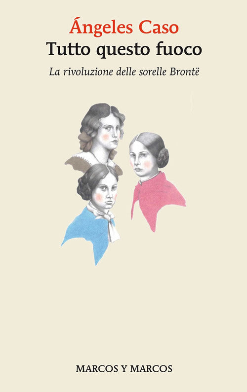 Tutto questo fuoco. La rivoluzione delle sorelle Bront