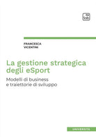 Cover of gestione strategica degli eSport. Modelli di business e traiettorie di sviluppo