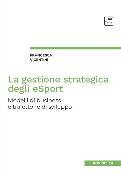 Cover of gestione strategica degli eSport. Modelli di business e traiettorie di sviluppo