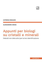 Cover of Appunti per biologi su cristalli e minerali. Metodi non distruttivi per la loro identificazione