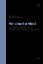 Cover of Vincitori e vinti. Leggende, psicopedagogia e storia delle Olimpiadi moderne