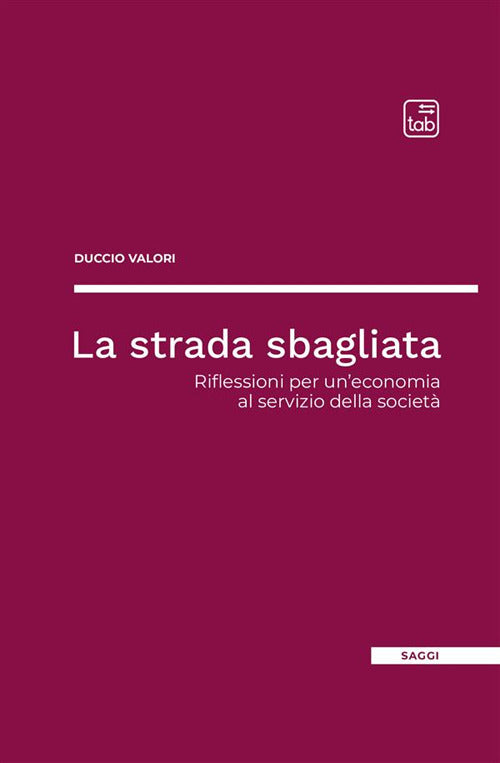Cover of strada sbagliata. Riflessioni per un'economia al servizio della società
