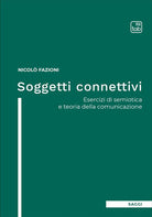 Cover of Soggetti connettivi. Esercizi di semiotica e teoria della comunicazione