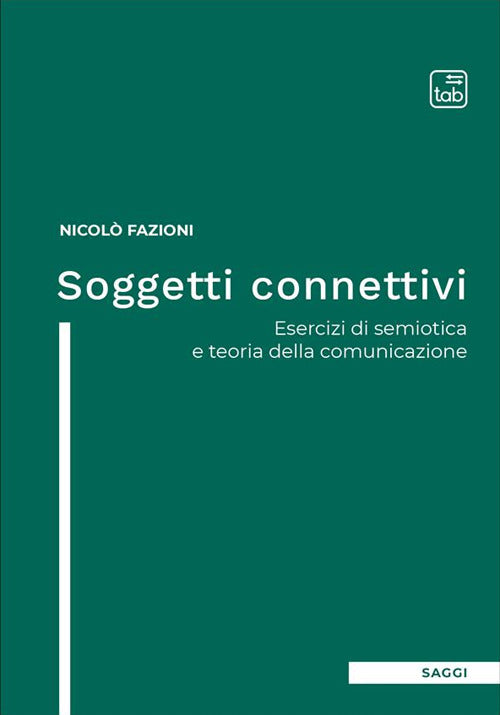 Cover of Soggetti connettivi. Esercizi di semiotica e teoria della comunicazione