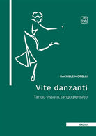 Cover of Vite danzanti. Tango vissuto, tango pensato