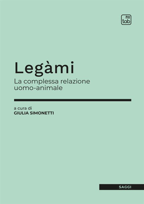 Cover of Legàmi. La complessa relazione uomo-animale